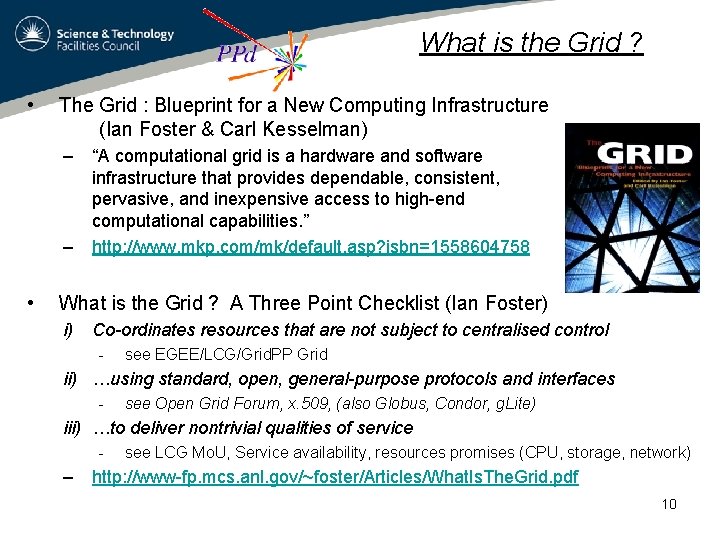 What is the Grid ? • The Grid : Blueprint for a New Computing
