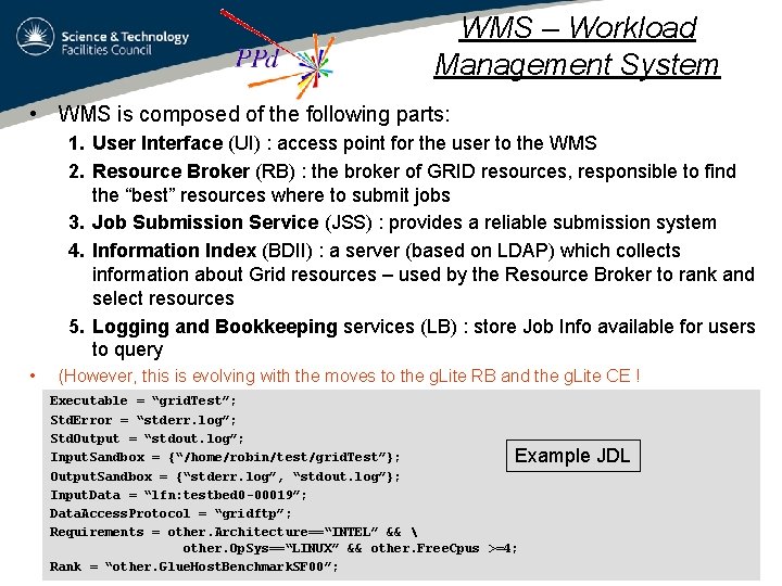 WMS – Workload Management System • WMS is composed of the following parts: 1.