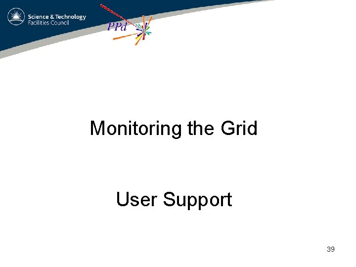 Monitoring the Grid User Support 39 