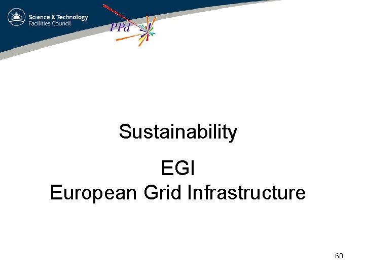 Sustainability EGI European Grid Infrastructure 60 