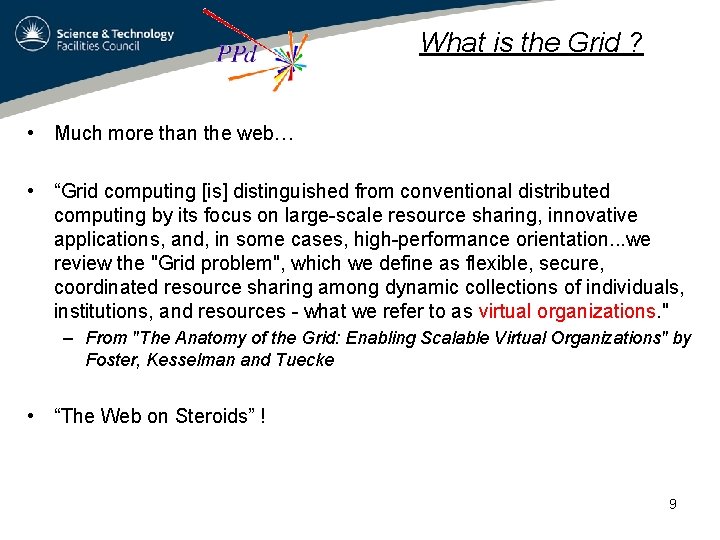 What is the Grid ? • Much more than the web… • “Grid computing