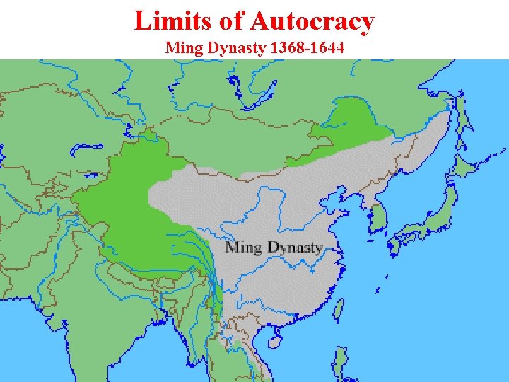 Limits of Autocracy Ming Dynasty 1368 -1644 