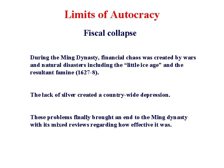 Limits of Autocracy Fiscal collapse During the Ming Dynasty, financial chaos was created by