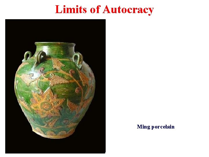 Limits of Autocracy Ming porcelain 