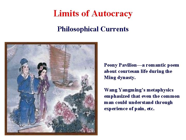 Limits of Autocracy Philosophical Currents Peony Pavilion—a romantic poem about courtesan life during the