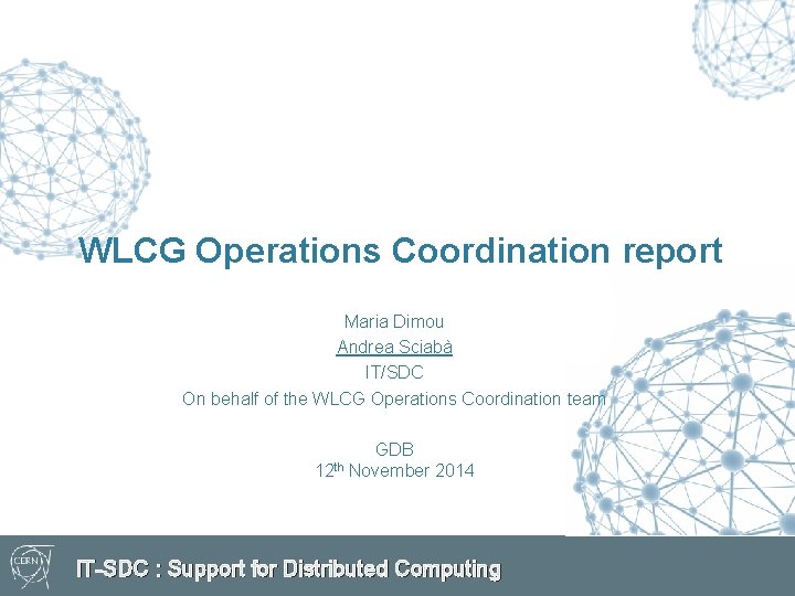 WLCG Operations Coordination report Maria Dimou Andrea Sciabà IT/SDC On behalf of the WLCG