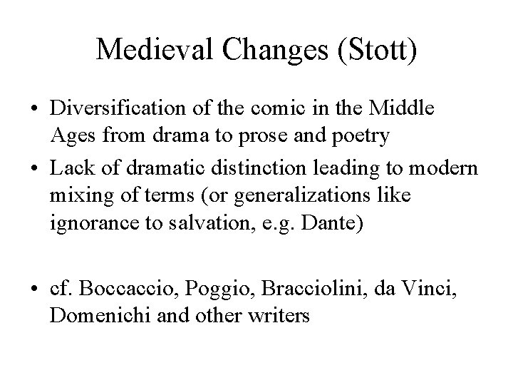 Medieval Changes (Stott) • Diversification of the comic in the Middle Ages from drama