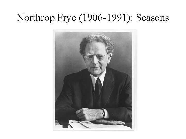 Northrop Frye (1906 -1991): Seasons 