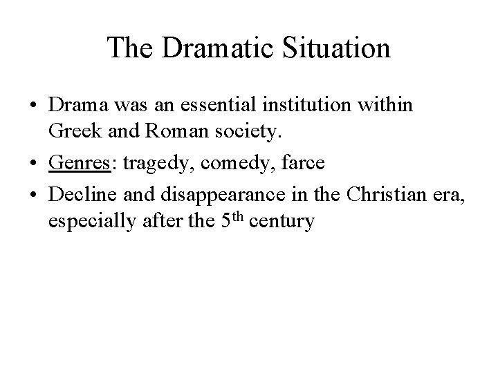 The Dramatic Situation • Drama was an essential institution within Greek and Roman society.