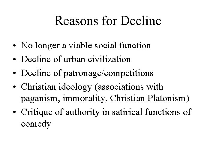 Reasons for Decline • • No longer a viable social function Decline of urban