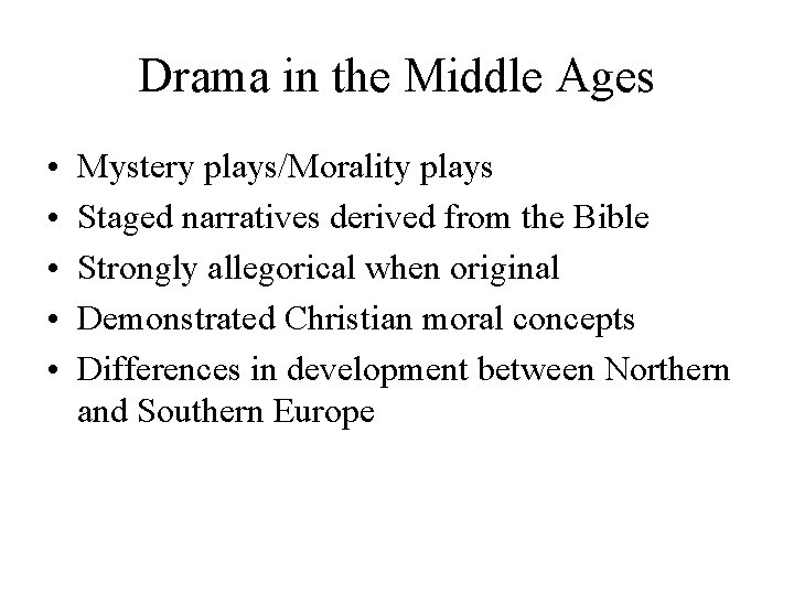 Drama in the Middle Ages • • • Mystery plays/Morality plays Staged narratives derived