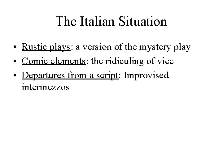 The Italian Situation • Rustic plays: a version of the mystery play • Comic