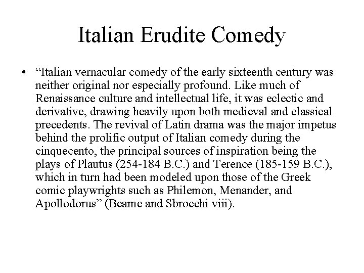 Italian Erudite Comedy • “Italian vernacular comedy of the early sixteenth century was neither