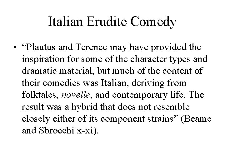 Italian Erudite Comedy • “Plautus and Terence may have provided the inspiration for some