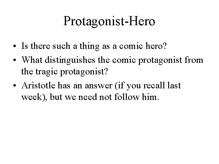 Protagonist-Hero • Is there such a thing as a comic hero? • What distinguishes