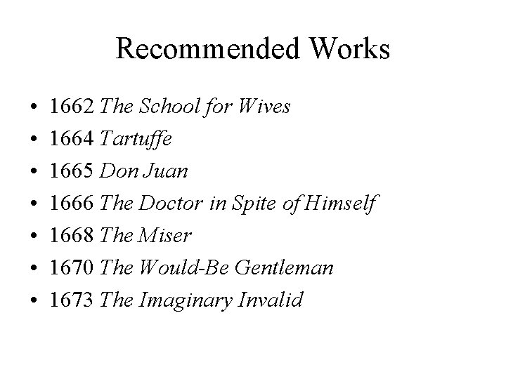 Recommended Works • • 1662 The School for Wives 1664 Tartuffe 1665 Don Juan