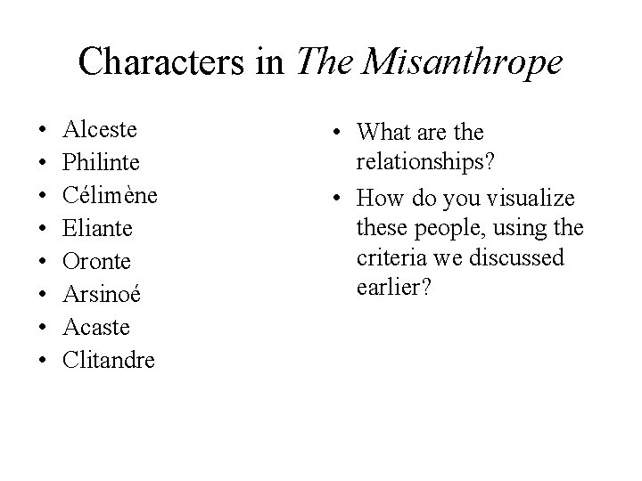 Characters in The Misanthrope • • Alceste Philinte Célimène Eliante Oronte Arsinoé Acaste Clitandre