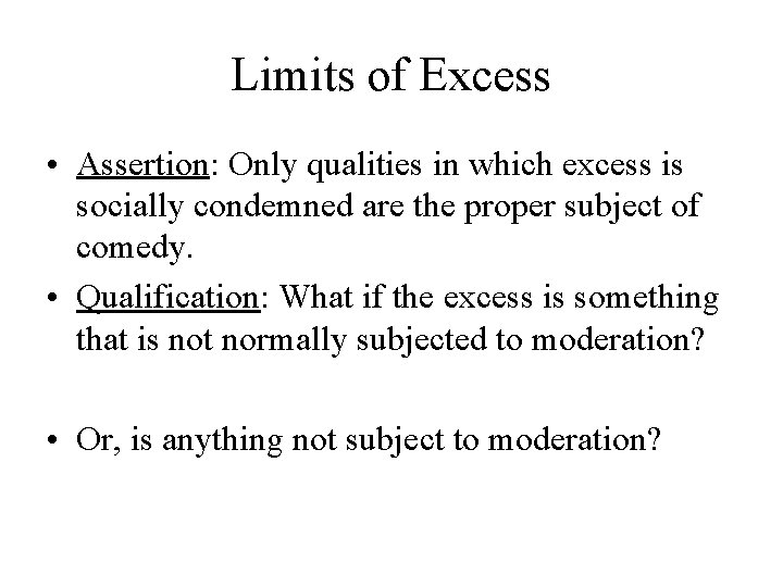 Limits of Excess • Assertion: Only qualities in which excess is socially condemned are