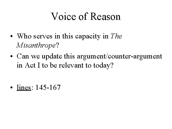 Voice of Reason • Who serves in this capacity in The Misanthrope? • Can