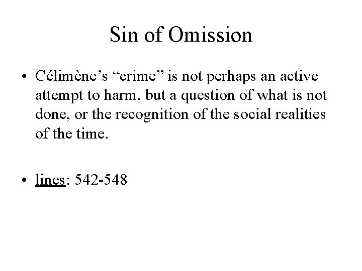 Sin of Omission • Célimène’s “crime” is not perhaps an active attempt to harm,