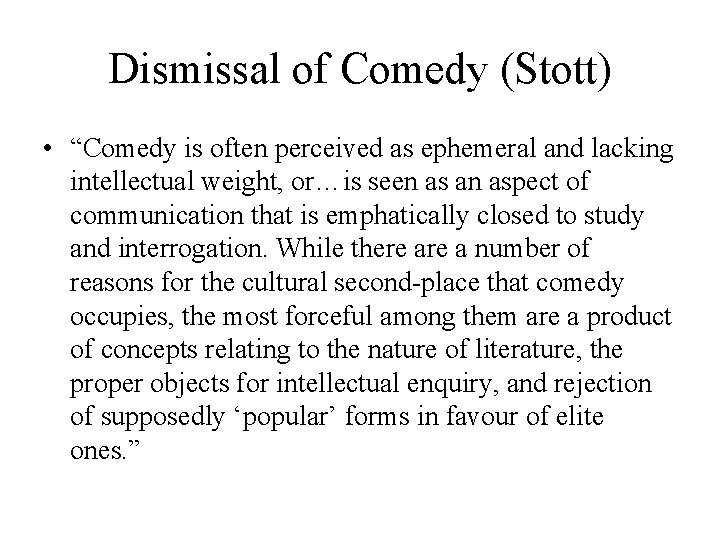 Dismissal of Comedy (Stott) • “Comedy is often perceived as ephemeral and lacking intellectual