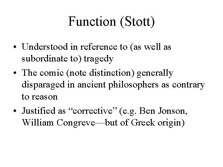 Function (Stott) • Understood in reference to (as well as subordinate to) tragedy •