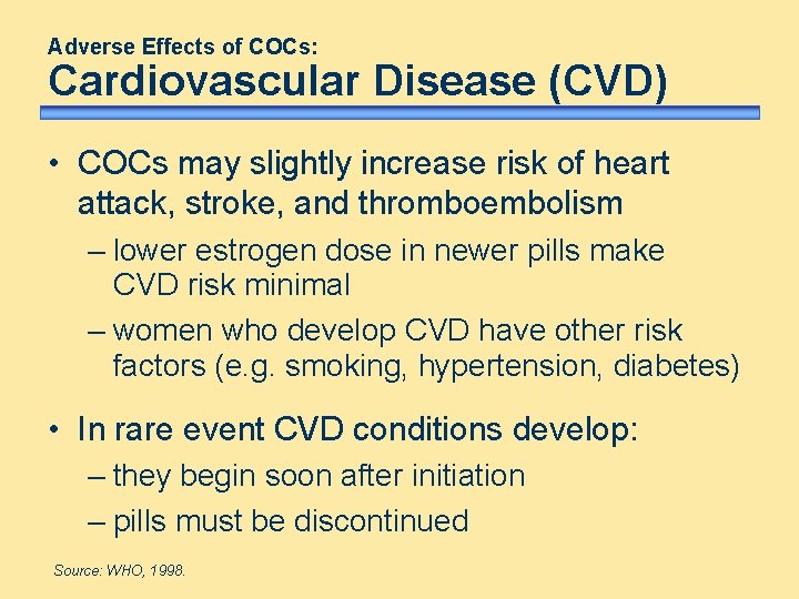 Adverse Effects of COCs: Cardiovascular Disease (CVD) • COCs may slightly increase risk of Adverse Effects of COCs: Cardiovascular Disease (CVD) • COCs may slightly increase risk of