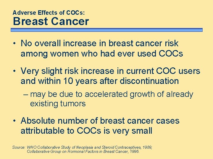 Adverse Effects of COCs: Breast Cancer • No overall increase in breast cancer risk Adverse Effects of COCs: Breast Cancer • No overall increase in breast cancer risk