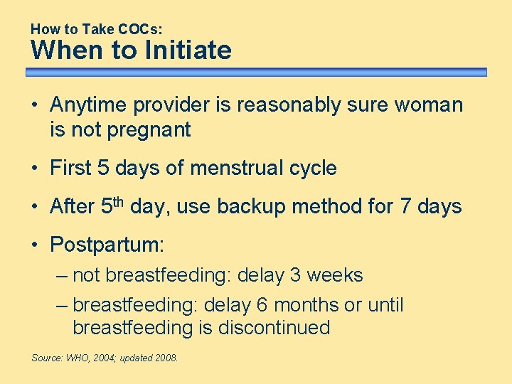 How to Take COCs: When to Initiate • Anytime provider is reasonably sure woman How to Take COCs: When to Initiate • Anytime provider is reasonably sure woman