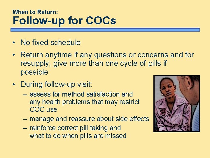 When to Return: Follow-up for COCs • No fixed schedule • Return anytime if When to Return: Follow-up for COCs • No fixed schedule • Return anytime if