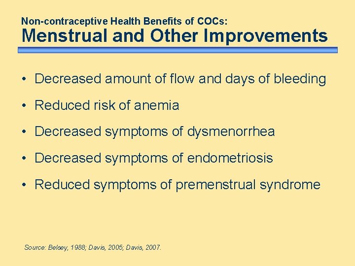 Non-contraceptive Health Benefits of COCs: Menstrual and Other Improvements • Decreased amount of flow Non-contraceptive Health Benefits of COCs: Menstrual and Other Improvements • Decreased amount of flow