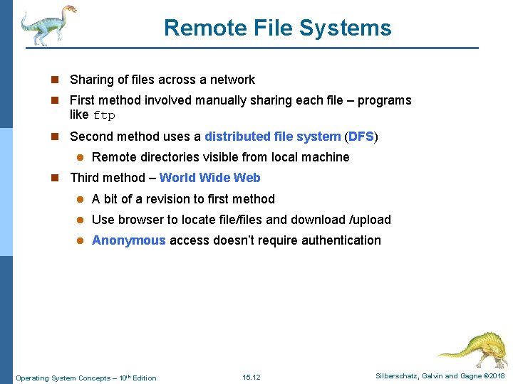 Remote File Systems n Sharing of files across a network n First method involved