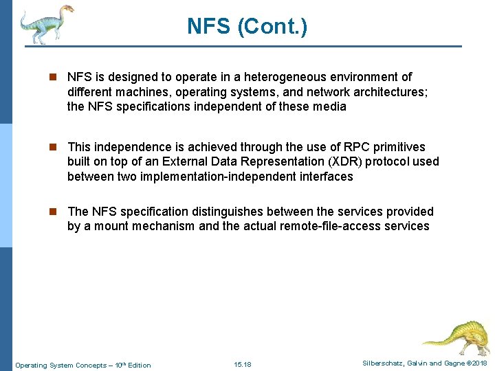 NFS (Cont. ) n NFS is designed to operate in a heterogeneous environment of