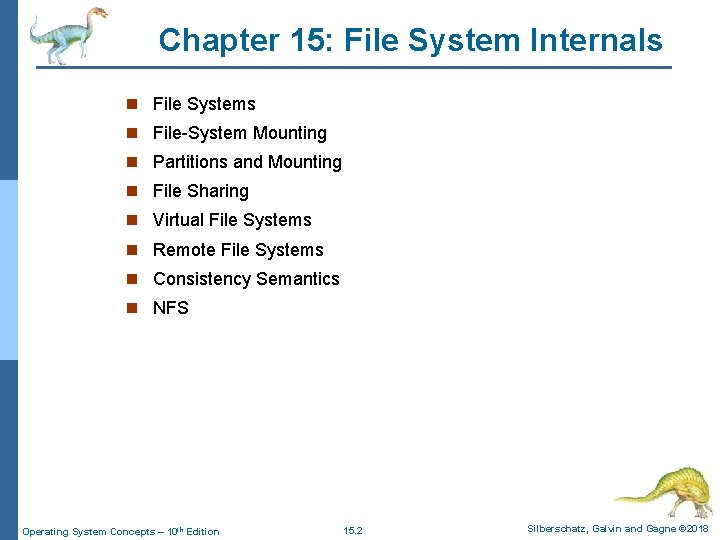 Chapter 15: File System Internals n File Systems n File-System Mounting n Partitions and