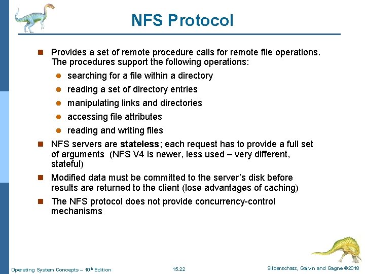 NFS Protocol n Provides a set of remote procedure calls for remote file operations.