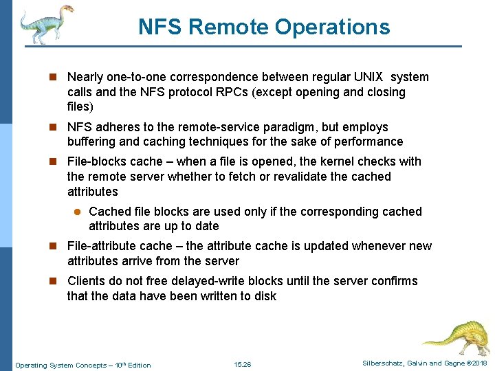 NFS Remote Operations n Nearly one-to-one correspondence between regular UNIX system calls and the