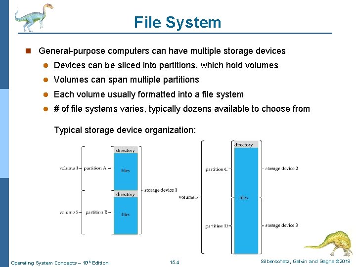 File System n General-purpose computers can have multiple storage devices l Devices can be