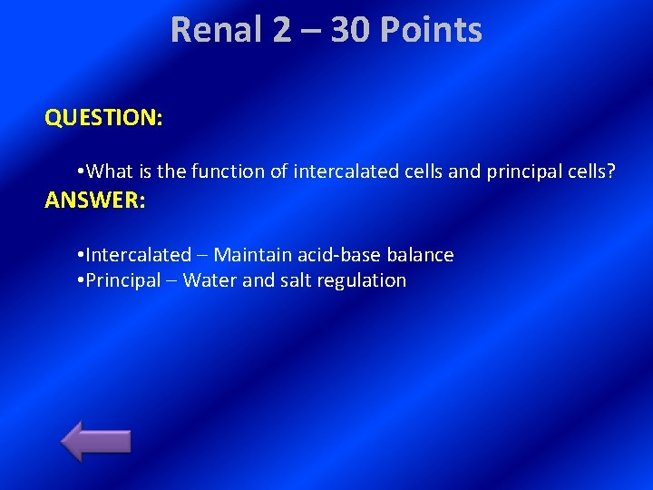 Renal 2 – 30 Points QUESTION: • What is the function of intercalated cells