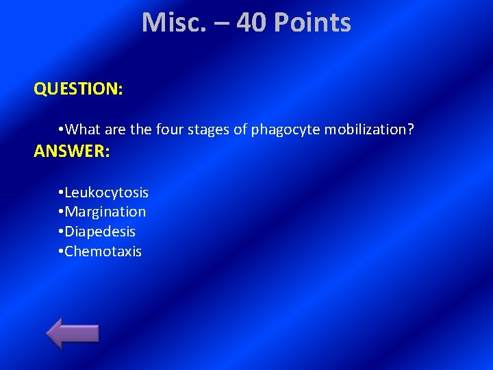 Misc. – 40 Points QUESTION: • What are the four stages of phagocyte mobilization?