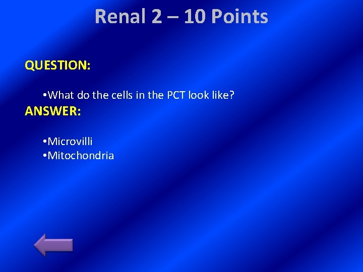 Renal 2 – 10 Points QUESTION: • What do the cells in the PCT