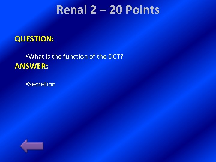 Renal 2 – 20 Points QUESTION: • What is the function of the DCT?