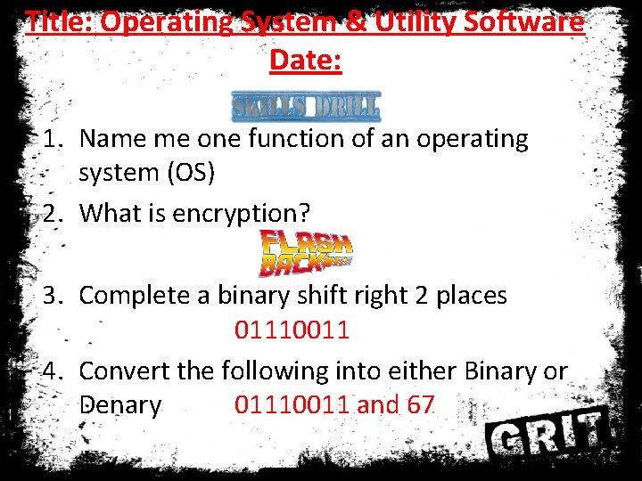 Title: Operating System & Utility Software Date: 1. Name me one function of an