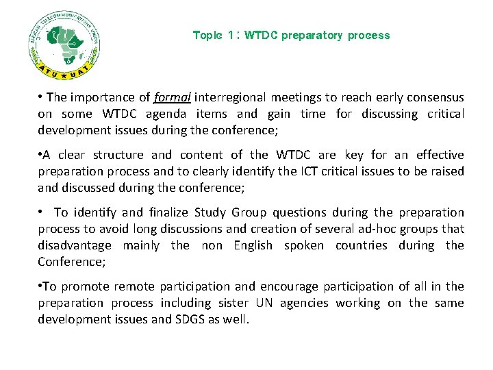 Topic 1: WTDC preparatory process • The importance of formal interregional meetings to reach
