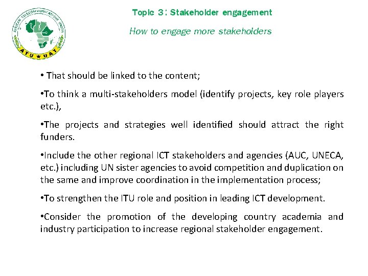 Topic 3: Stakeholder engagement How to engage more stakeholders • That should be linked