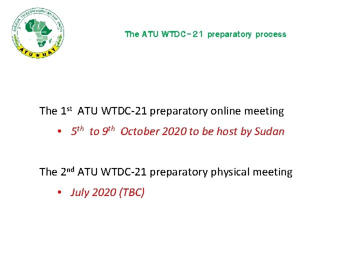 The ATU WTDC-21 preparatory process The 1 st ATU WTDC-21 preparatory online meeting •