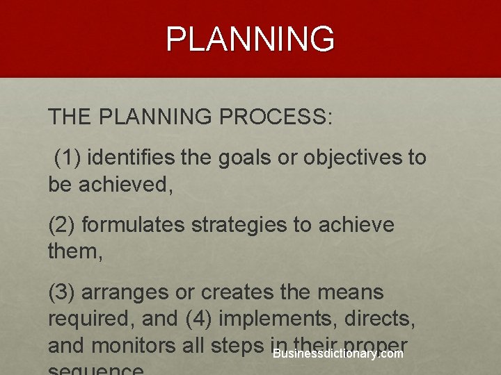 PLANNING THE PLANNING PROCESS: (1) identifies the goals or objectives to be achieved, (2)
