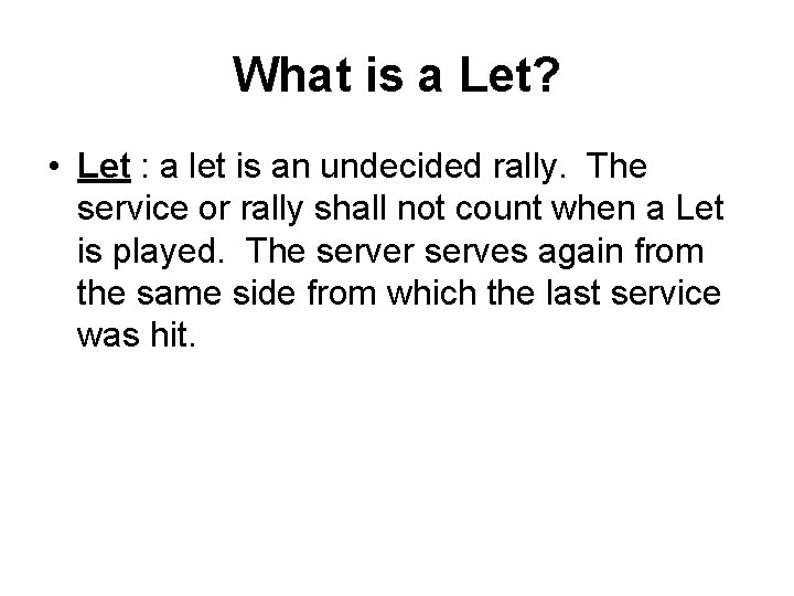 What is a Let? • Let : a let is an undecided rally. The