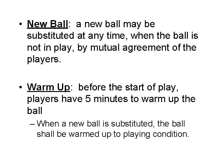  • New Ball: a new ball may be substituted at any time, when