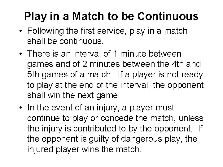 Play in a Match to be Continuous • Following the first service, play in