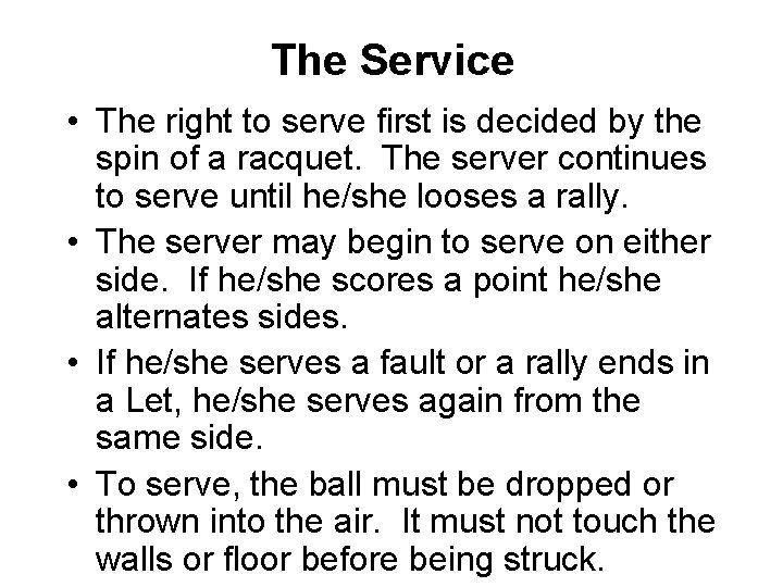 The Service • The right to serve first is decided by the spin of